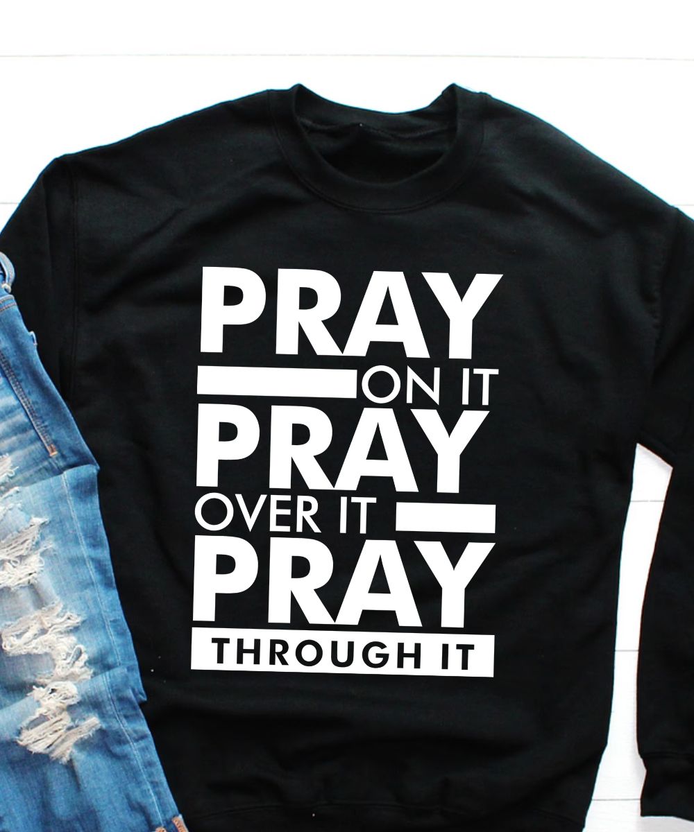 Pray On It Sweatshirt
